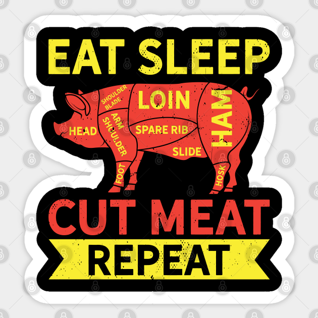 Butcher Eat Sleep Cut Meat Repeat Butcher Sticker TeePublic